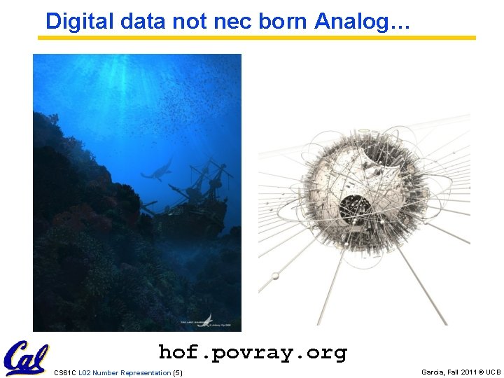Digital data not nec born Analog… hof. povray. org CS 61 C L 02