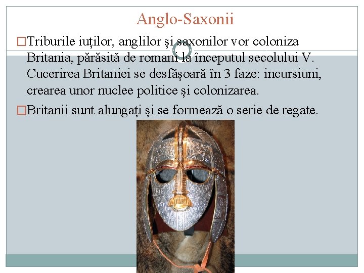 Anglo-Saxonii �Triburile iuților, anglilor și saxonilor vor coloniza Britania, părăsită de romani la începutul