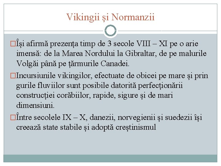 Vikingii și Normanzii �Își afirmă prezența timp de 3 secole VIII – XI pe