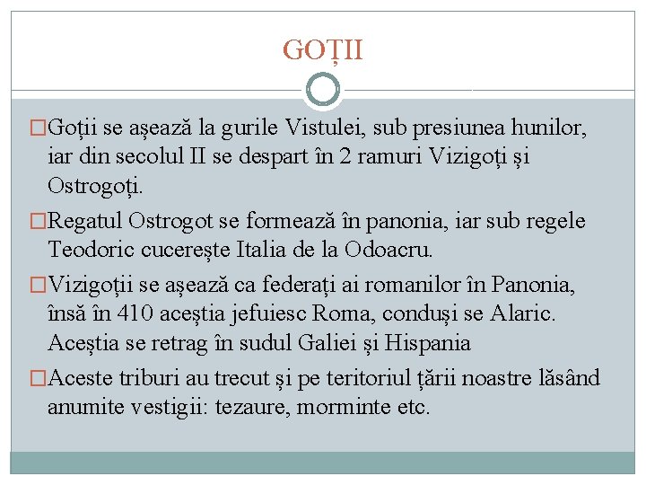 GOȚII �Goții se așează la gurile Vistulei, sub presiunea hunilor, iar din secolul II