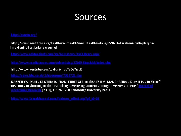 Sources http: //osocio. org/ http: //www. healthzone. ca/health/yourhealth/men'shealth/article/859631 --facebook-pulls-plug-onthreatening-testicular-cancer-ad http: //www. adstandards. com/en/ASCLibrary. aspx