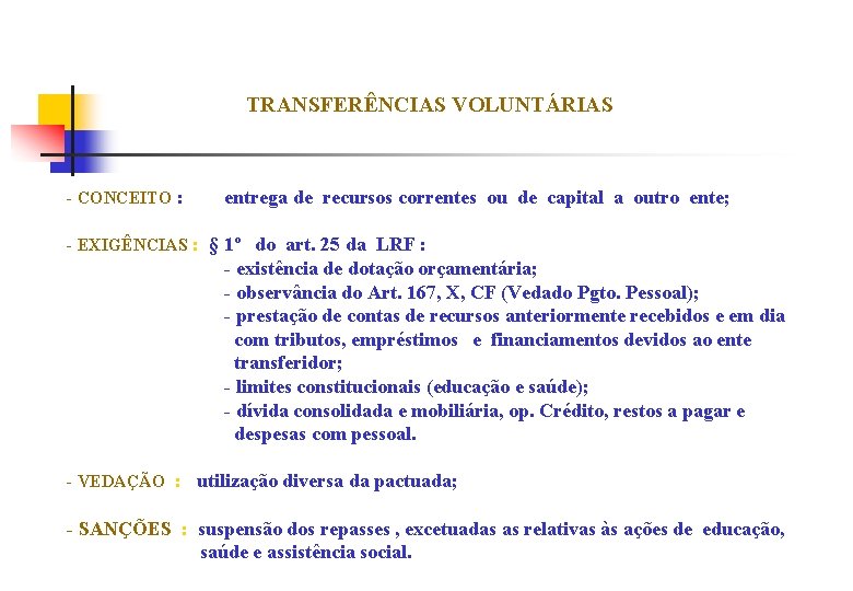 TRANSFERÊNCIAS VOLUNTÁRIAS - CONCEITO : entrega de recursos correntes ou de capital a outro