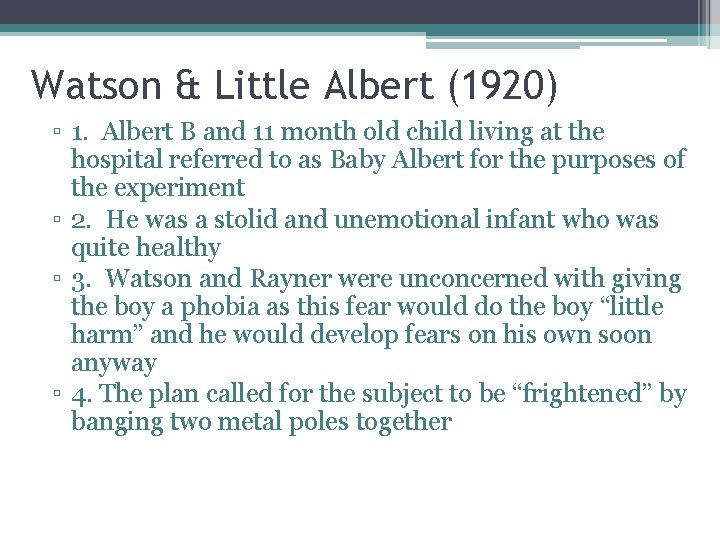 Watson & Little Albert (1920) ▫ 1. Albert B and 11 month old child