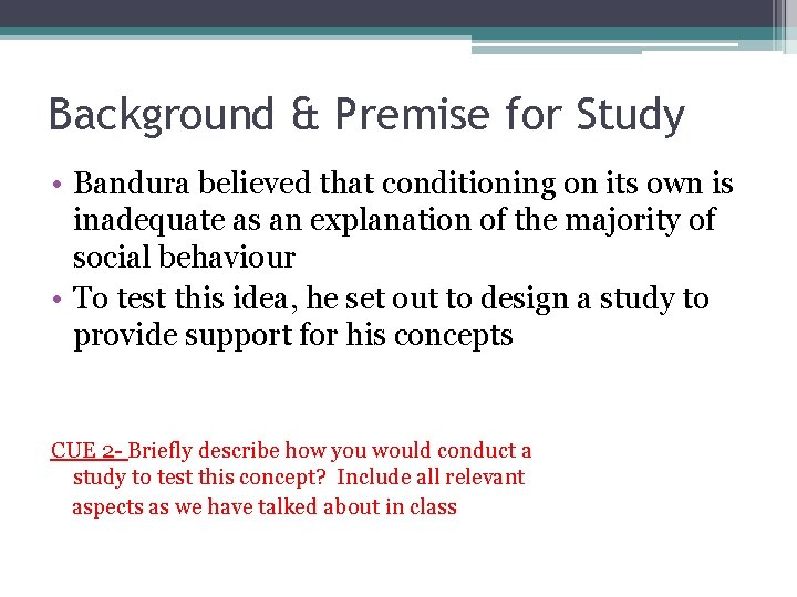 Background & Premise for Study • Bandura believed that conditioning on its own is