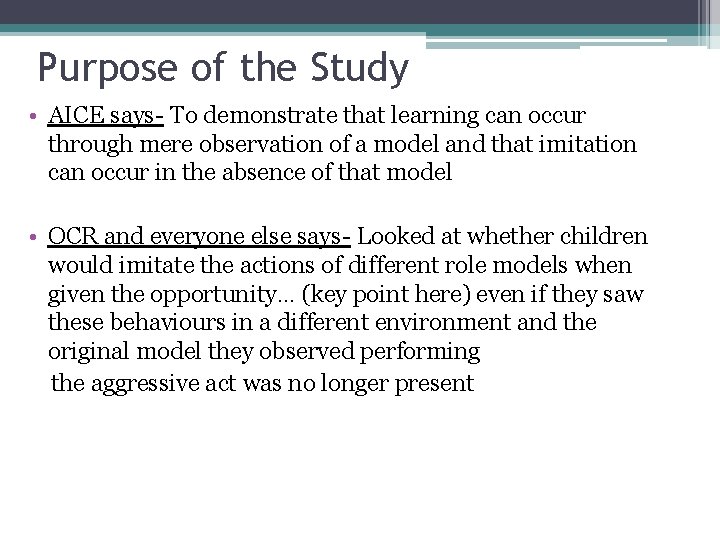 Purpose of the Study • AICE says- To demonstrate that learning can occur through