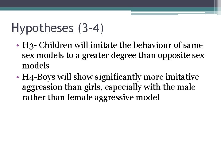 Hypotheses (3 -4) • H 3 - Children will imitate the behaviour of same