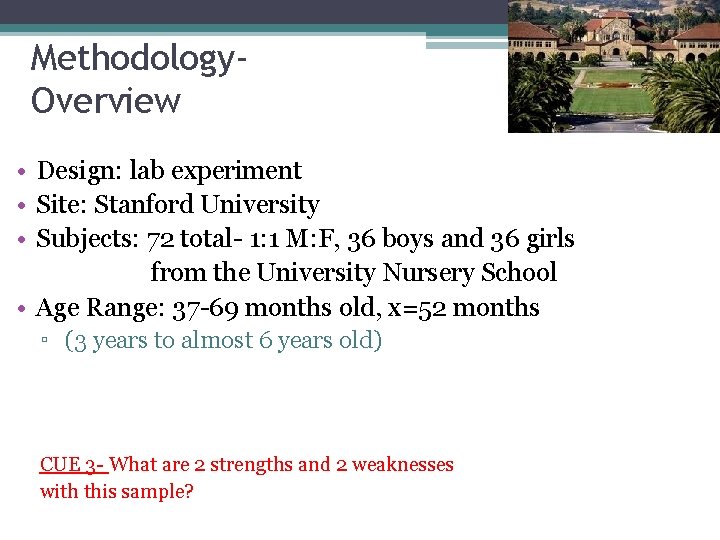 Methodology. Overview • Design: lab experiment • Site: Stanford University • Subjects: 72 total-