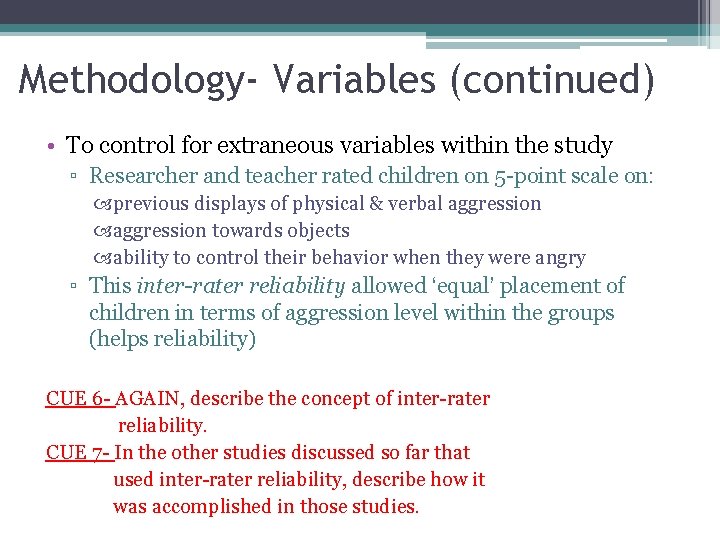 Methodology- Variables (continued) • To control for extraneous variables within the study ▫ Researcher