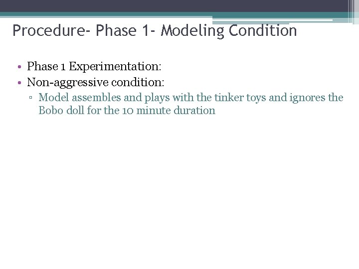 Procedure- Phase 1 - Modeling Condition • Phase 1 Experimentation: • Non-aggressive condition: ▫