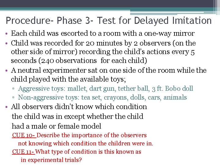 Procedure- Phase 3 - Test for Delayed Imitation • Each child was escorted to