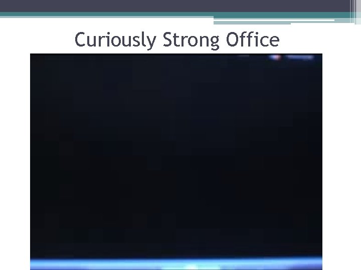 Curiously Strong Office 