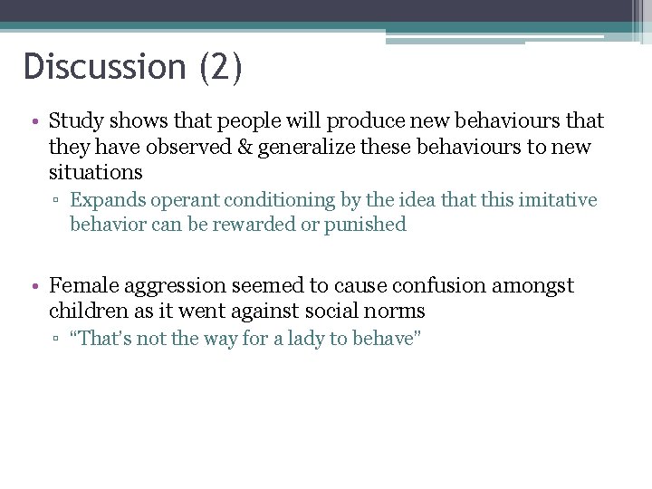 Discussion (2) • Study shows that people will produce new behaviours that they have