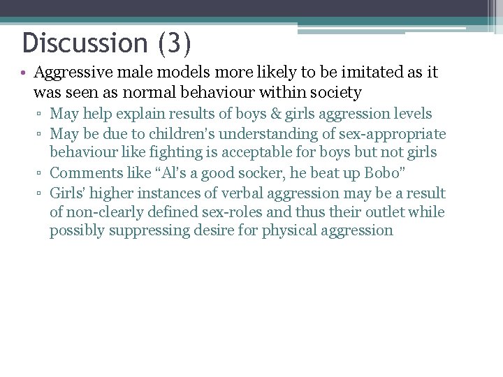 Discussion (3) • Aggressive male models more likely to be imitated as it was