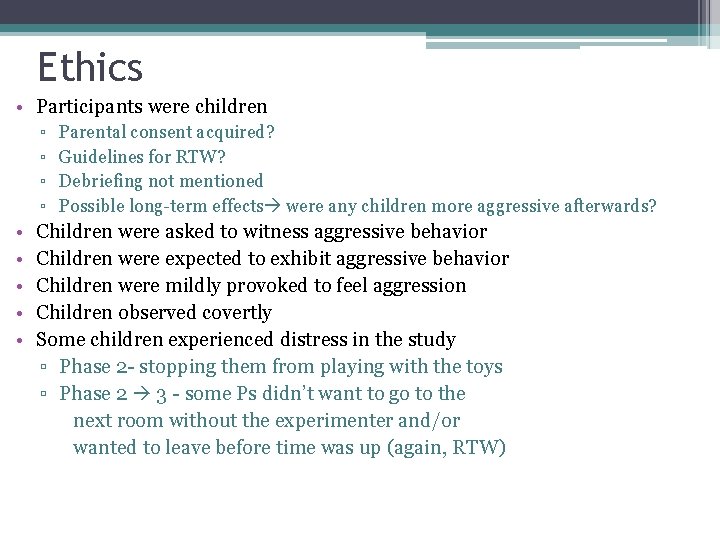 Ethics • Participants were children ▫ ▫ • • • Parental consent acquired? Guidelines