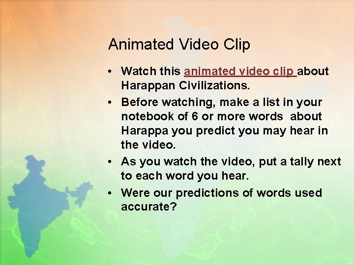 Animated Video Clip • Watch this animated video clip about Harappan Civilizations. • Before