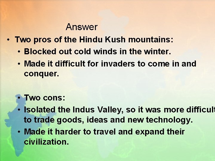Answer • Two pros of the Hindu Kush mountains: • Blocked out cold winds