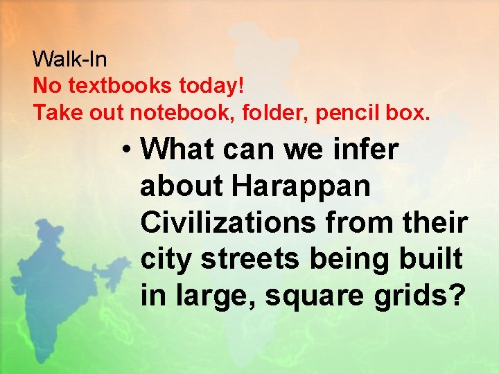 Walk-In No textbooks today! Take out notebook, folder, pencil box. • What can we