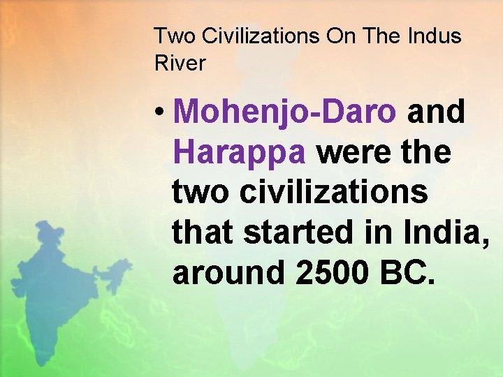 Two Civilizations On The Indus River • Mohenjo-Daro and Harappa were the two civilizations