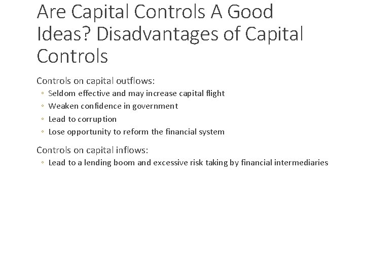 Are Capital Controls A Good Ideas? Disadvantages of Capital Controls on capital outflows: ◦
