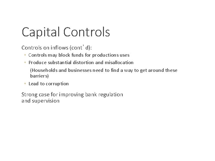 Capital Controls on inflows (cont’d): ◦ Controls may block funds for productions uses ◦