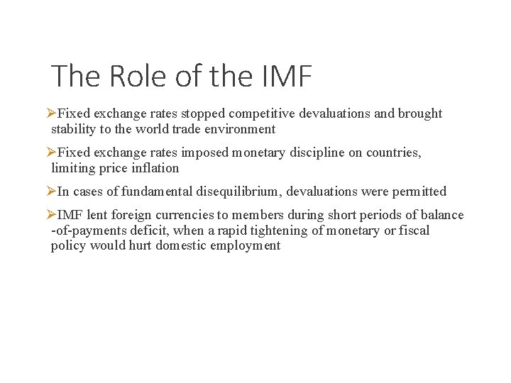 The Role of the IMF ØFixed exchange rates stopped competitive devaluations and brought stability