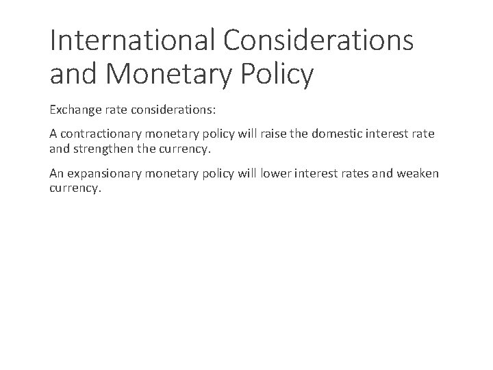 International Considerations and Monetary Policy Exchange rate considerations: A contractionary monetary policy will raise