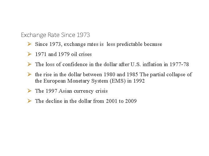 Exchange Rate Since 1973 Ø Since 1973, exchange rates is less predictable because Ø