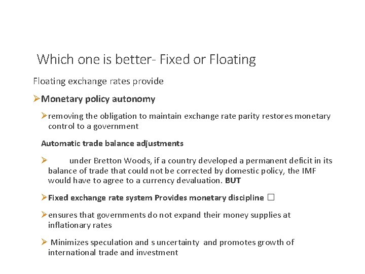 Which one is better- Fixed or Floating exchange rates provide ØMonetary policy autonomy Øremoving