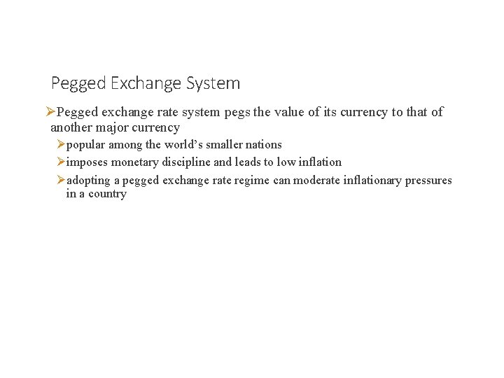 Pegged Exchange System ØPegged exchange rate system pegs the value of its currency to