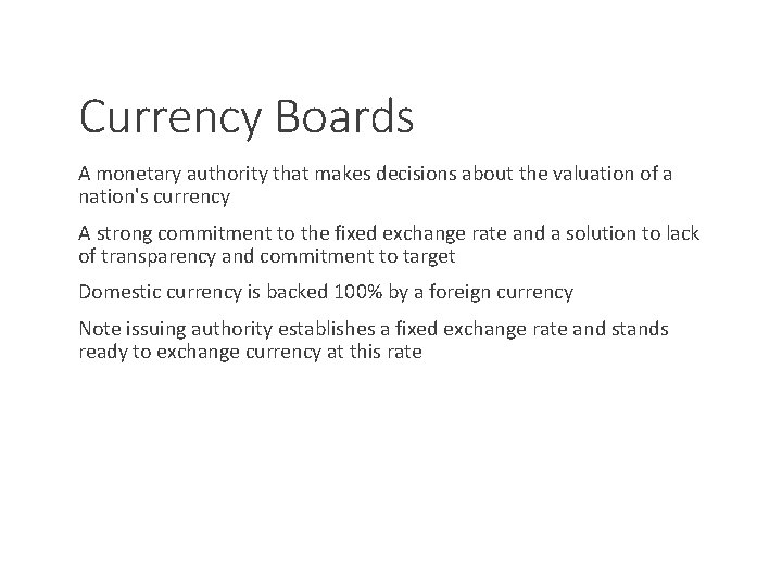 Currency Boards A monetary authority that makes decisions about the valuation of a nation's