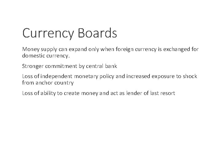 Currency Boards Money supply can expand only when foreign currency is exchanged for domestic