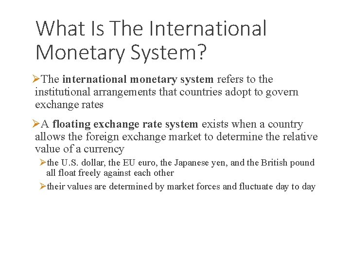 What Is The International Monetary System? ØThe international monetary system refers to the institutional