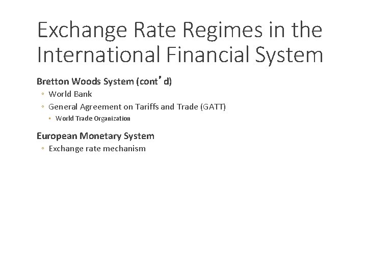 Exchange Rate Regimes in the International Financial System Bretton Woods System (cont’d) ◦ World