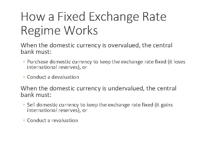 How a Fixed Exchange Rate Regime Works When the domestic currency is overvalued, the