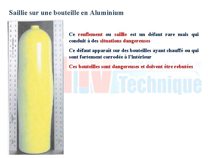 Saillie sur une bouteille en Aluminium Ce renflement ou saillie est un défaut rare