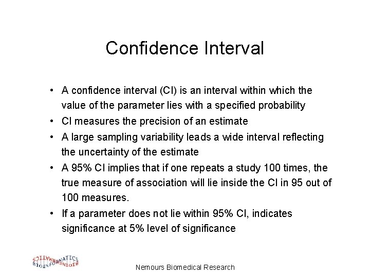 Confidence Interval • A confidence interval (CI) is an interval within which the value