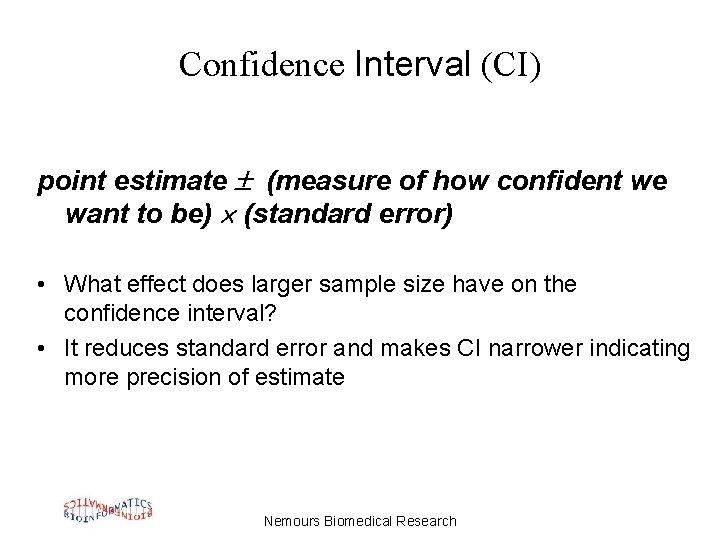 Confidence Interval (CI) point estimate (measure of how confident we want to be) (standard