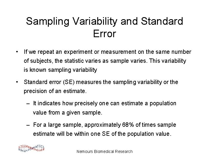 Sampling Variability and Standard Error • If we repeat an experiment or measurement on