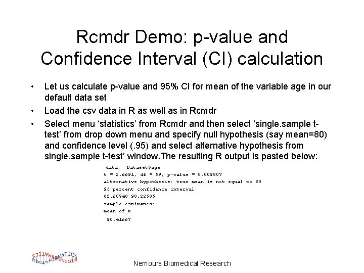 Rcmdr Demo: p-value and Confidence Interval (CI) calculation • • • Let us calculate