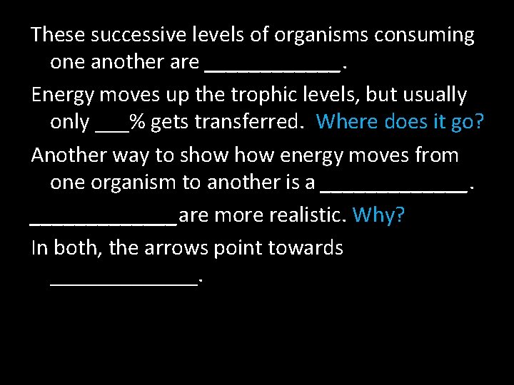 These successive levels of organisms consuming one another are ______. Energy moves up the