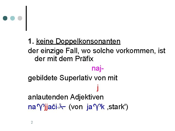 1. keine Doppelkonsonanten der einzige Fall, wo solche vorkommen, ist der mit dem Präfix