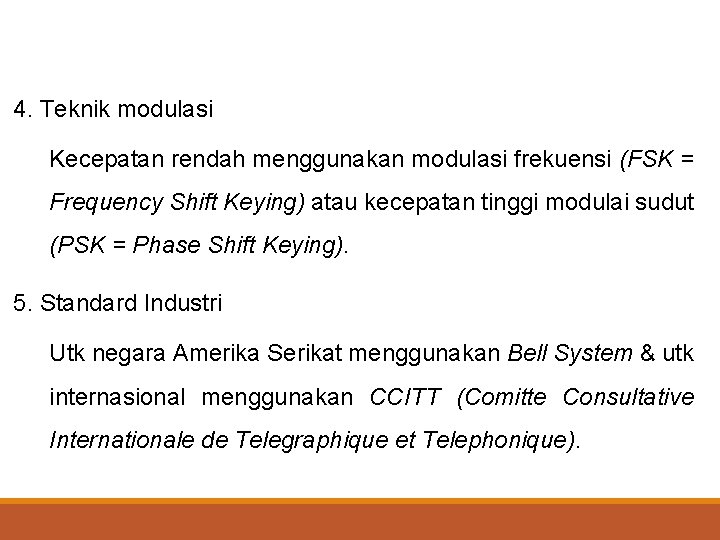 4. Teknik modulasi Kecepatan rendah menggunakan modulasi frekuensi (FSK = Frequency Shift Keying) atau