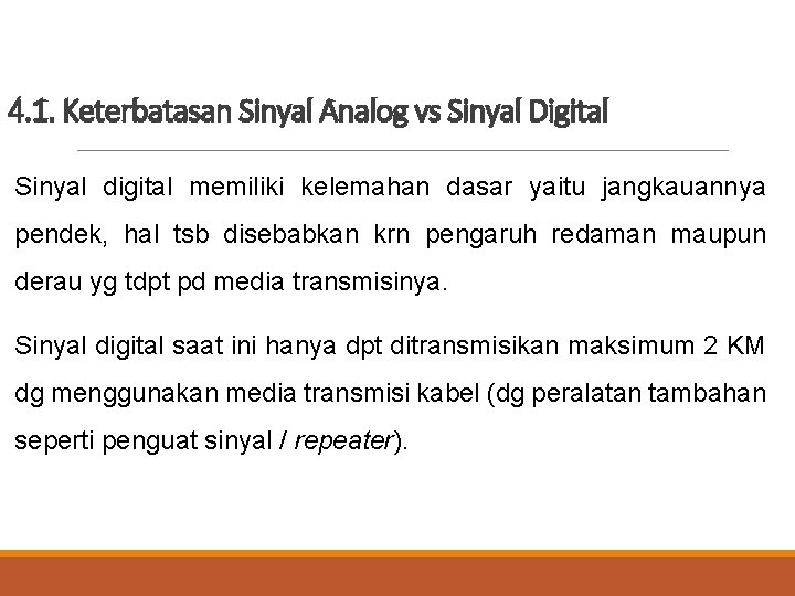 4. 1. Keterbatasan Sinyal Analog vs Sinyal Digital Sinyal digital memiliki kelemahan dasar yaitu