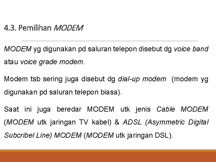 4. 3. Pemilihan MODEM yg digunakan pd saluran telepon disebut dg voice band atau