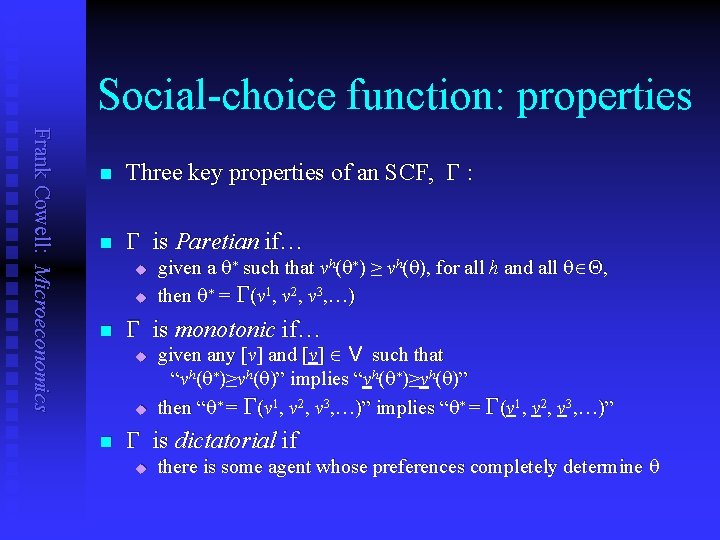 Social-choice function: properties Frank Cowell: Microeconomics n Three key properties of an SCF, G