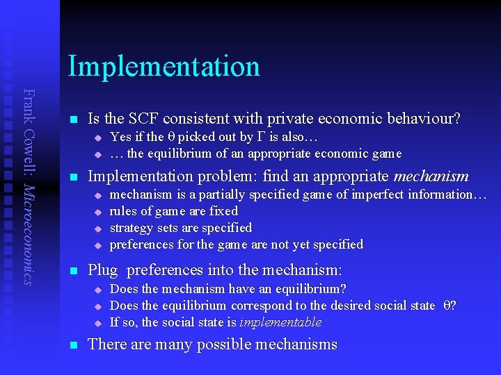 Implementation Frank Cowell: Microeconomics n Is the SCF consistent with private economic behaviour? u