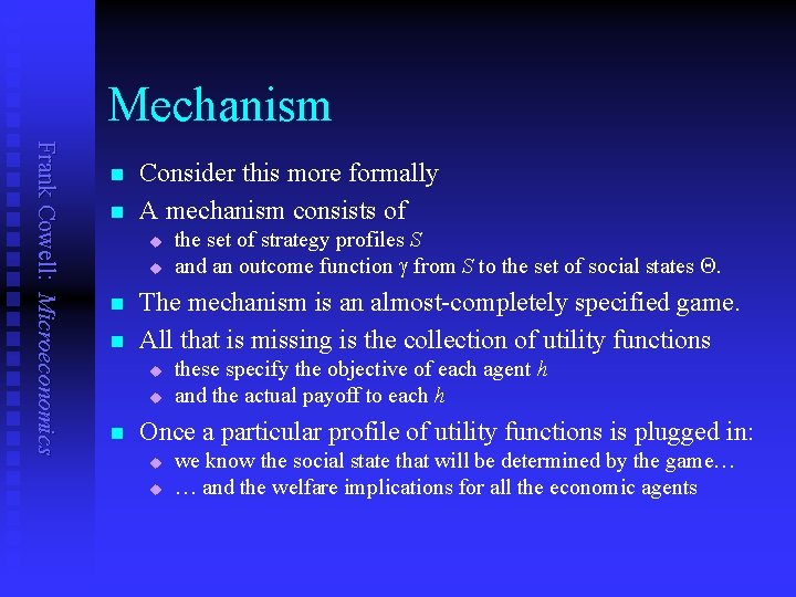 Mechanism Frank Cowell: Microeconomics n n Consider this more formally A mechanism consists of