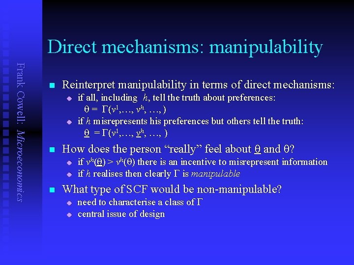 Direct mechanisms: manipulability Frank Cowell: Microeconomics n Reinterpret manipulability in terms of direct mechanisms: