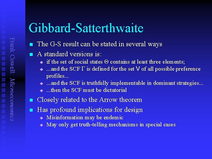 Gibbard-Satterthwaite Frank Cowell: Microeconomics n n The G-S result can be stated in several