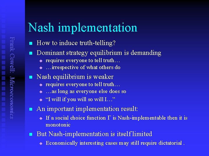 Nash implementation Frank Cowell: Microeconomics n n How to induce truth-telling? Dominant strategy equilibrium